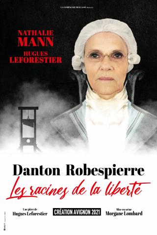 Danton Robespierre
Les Racines de la liberté
